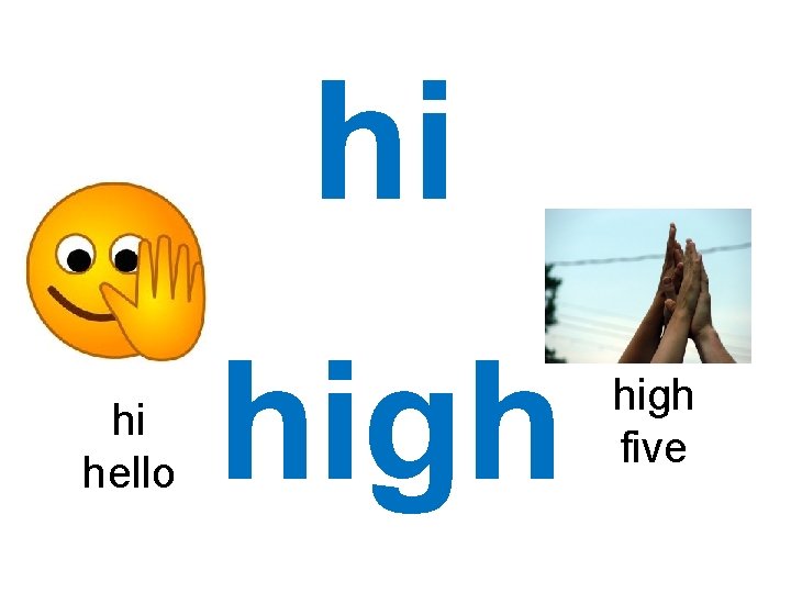 hi hi hello high five 