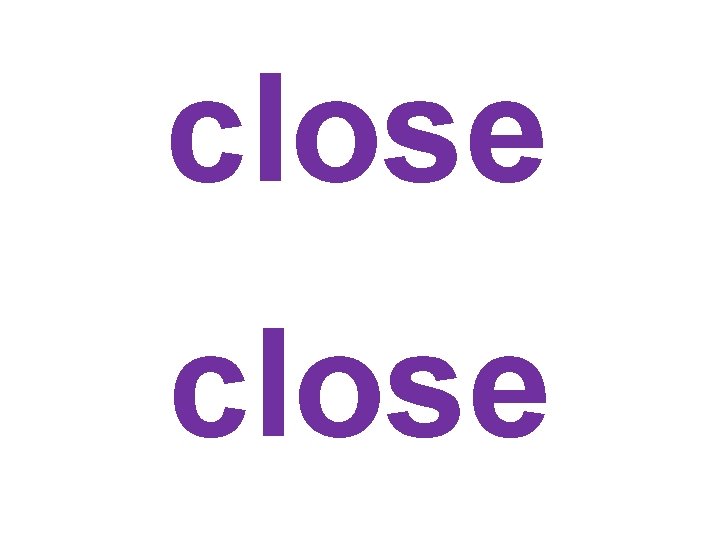 close 