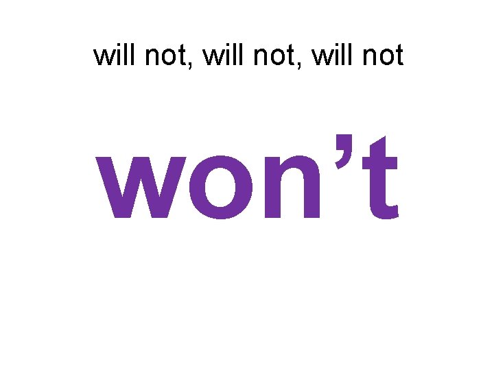 will not, will not won’t 