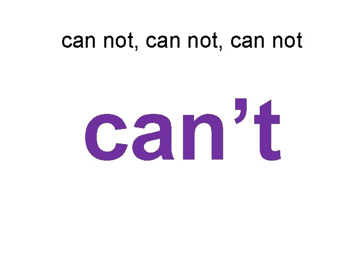 can not, can not can’t 