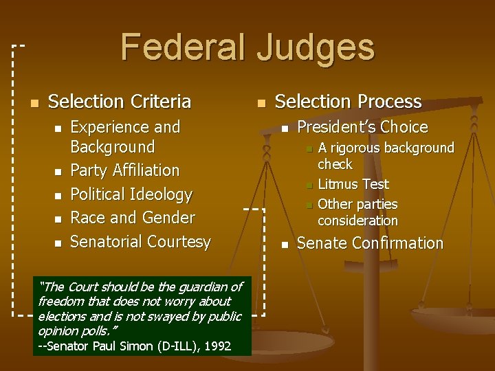 Federal Judges n Selection Criteria n n n Experience and Background Party Affiliation Political