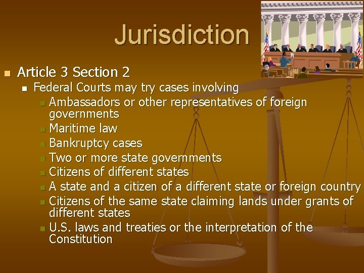 Jurisdiction n Article 3 Section 2 n Federal Courts may try cases involving n