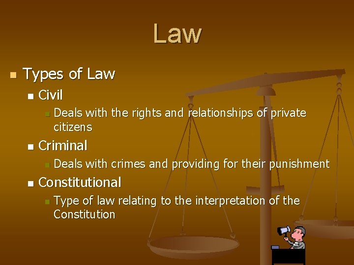 Law n Types of Law n Civil n n Criminal n n Deals with