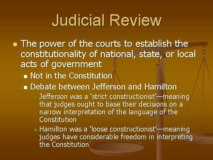 Judicial Review n The power of the courts to establish the constitutionality of national,