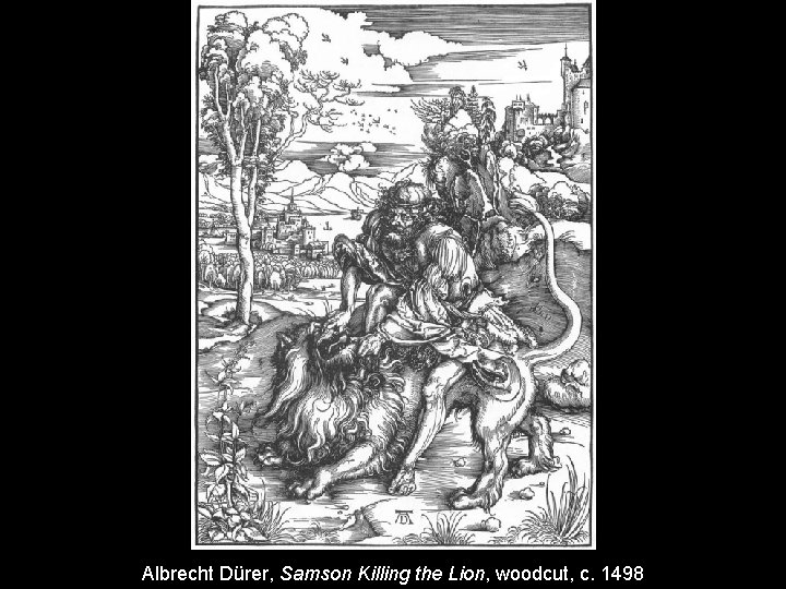 Albrecht Dürer, Samson Killing the Lion, woodcut, c. 1498 