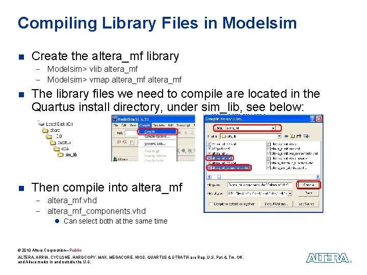 Compiling Library Files in Modelsim n Create the altera_mf library - Modelsim> vlib altera_mf