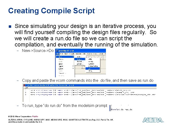 Creating Compile Script n Since simulating your design is an iterative process, you will