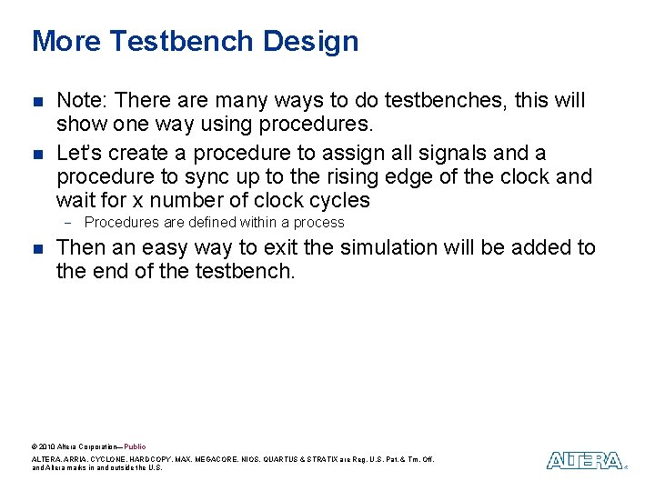 More Testbench Design n n Note: There are many ways to do testbenches, this