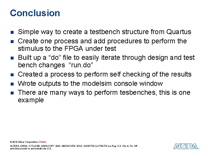 Conclusion n n n Simple way to create a testbench structure from Quartus Create