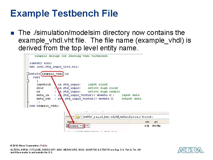 Example Testbench File n The. /simulation/modelsim directory now contains the example_vhdl. vht file. The