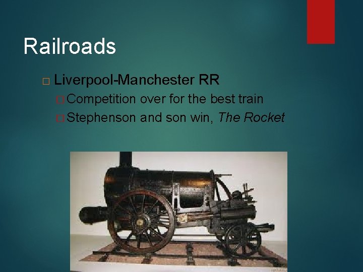 Railroads � Liverpool-Manchester RR � Competition over for the best train � Stephenson and