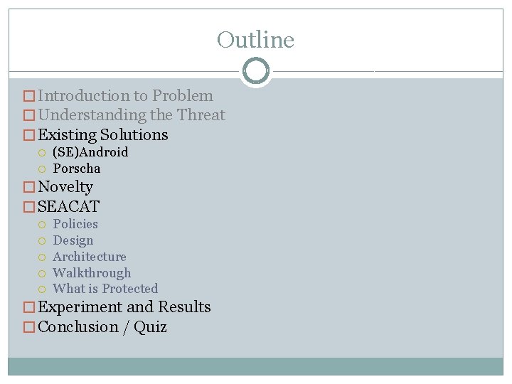 Outline � Introduction to Problem � Understanding the Threat � Existing Solutions (SE)Android Porscha