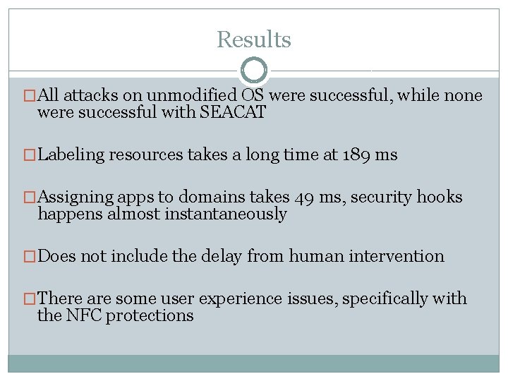 Results �All attacks on unmodified OS were successful, while none were successful with SEACAT