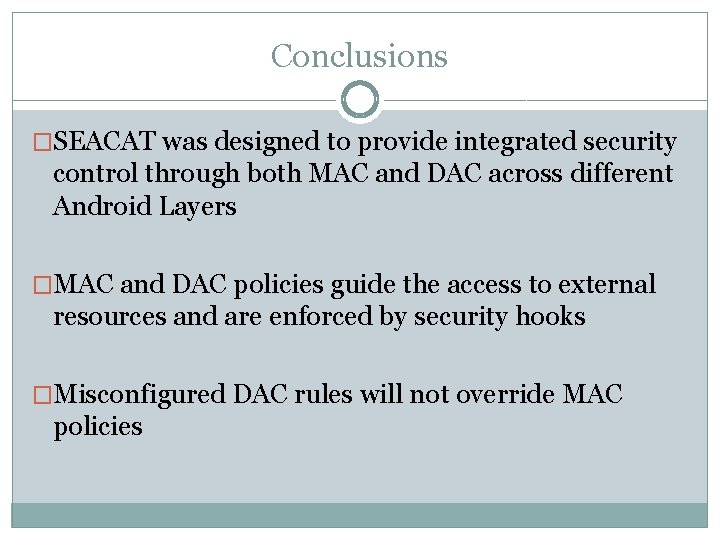 Conclusions �SEACAT was designed to provide integrated security control through both MAC and DAC