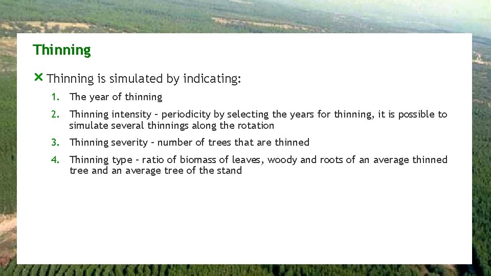 Thinning r Thinning is simulated by indicating: 1. The year of thinning 2. Thinning