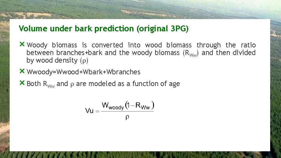 Volume under bark prediction (original 3 PG) r Woody biomass is converted into wood