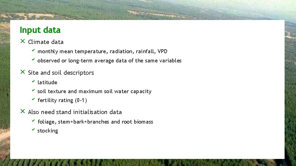 Input data r Climate data b monthly mean temperature, radiation, rainfall, VPD b observed