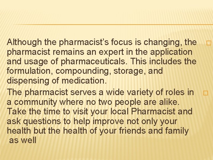 Although the pharmacist’s focus is changing, the pharmacist remains an expert in the application