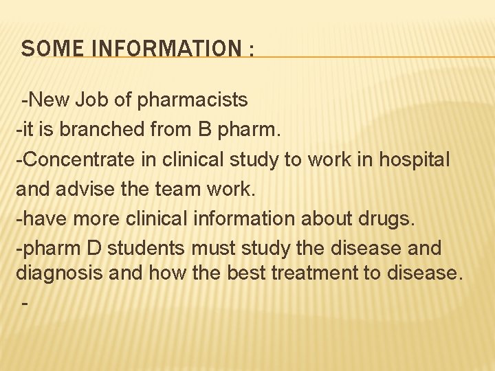 SOME INFORMATION : -New Job of pharmacists -it is branched from B pharm. -Concentrate