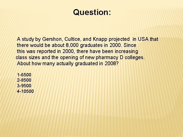 Question: A study by Gershon, Cultice, and Knapp projected in USA that there would