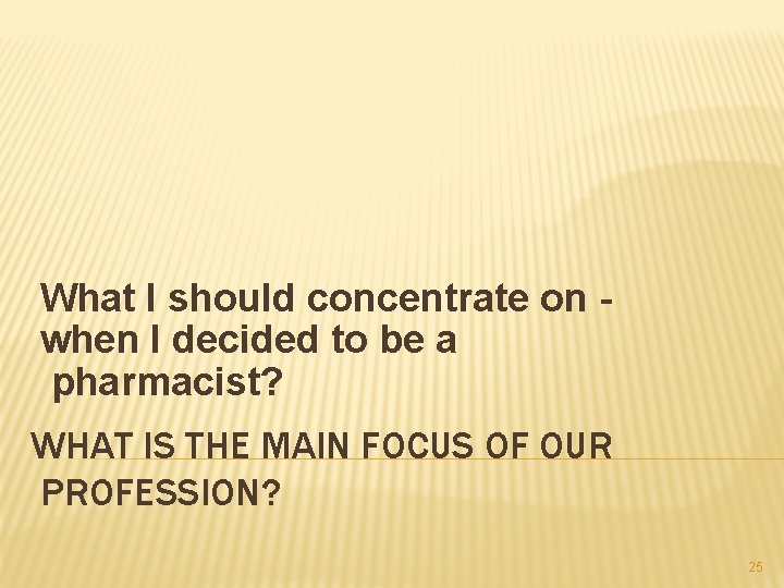 What I should concentrate on when I decided to be a pharmacist? WHAT IS