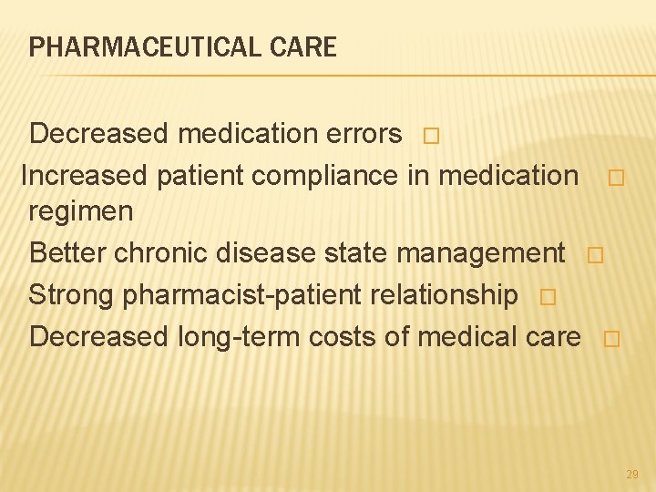 PHARMACEUTICAL CARE Decreased medication errors � Increased patient compliance in medication � regimen Better