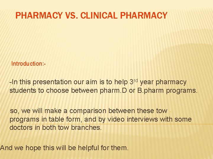 PHARMACY VS. CLINICAL PHARMACY Introduction: - -In this presentation our aim is to help