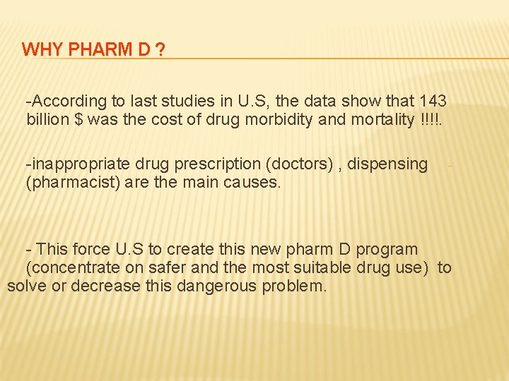 WHY PHARM D ? -According to last studies in U. S, the data show