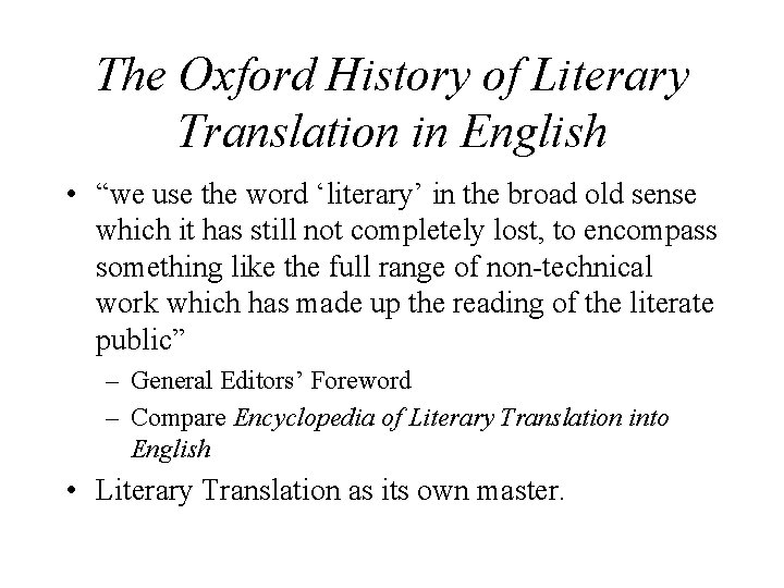 The Oxford History of Literary Translation in English • “we use the word ‘literary’