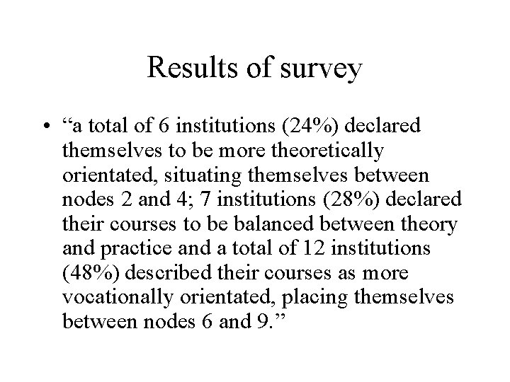 Results of survey • “a total of 6 institutions (24%) declared themselves to be