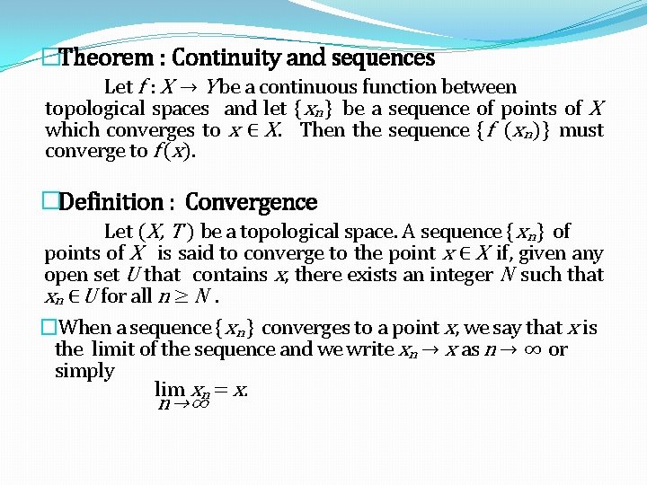 �Theorem : Continuity and sequences Let f : X → Y be a continuous