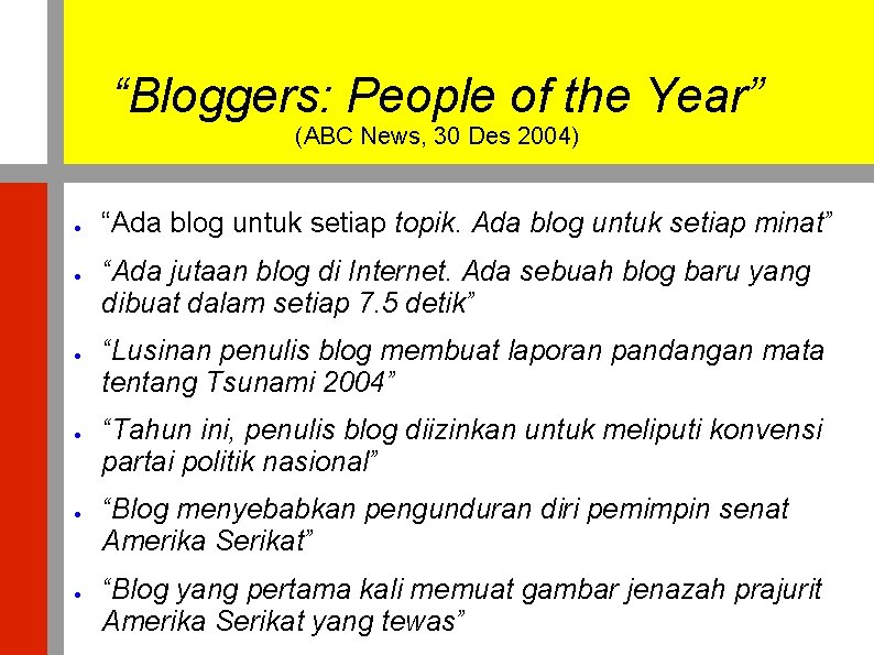 “Bloggers: People of the Year” (ABC News, 30 Des 2004) ● ● ● “Ada