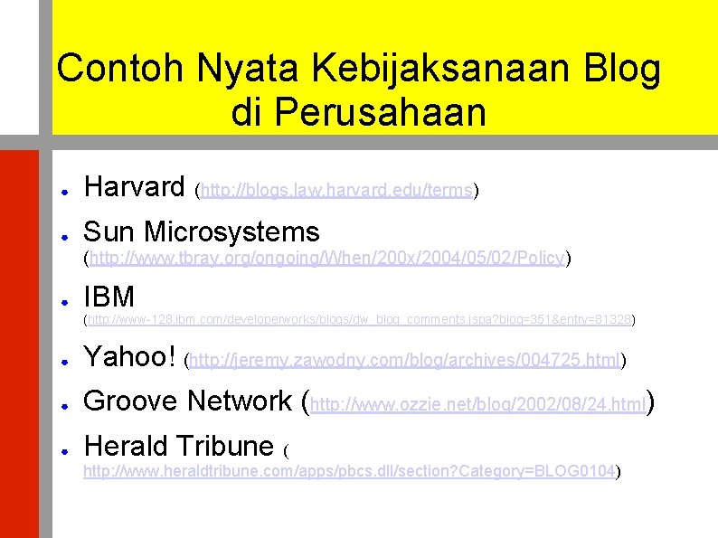 Contoh Nyata Kebijaksanaan Blog di Perusahaan ● Harvard (http: //blogs. law. harvard. edu/terms) ●