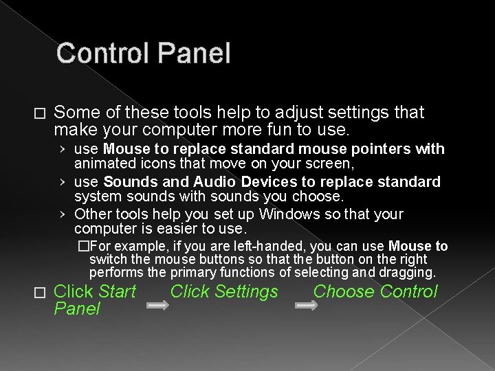 Control Panel � Some of these tools help to adjust settings that make your