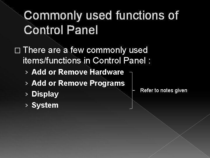 Commonly used functions of Control Panel � There a few commonly used items/functions in