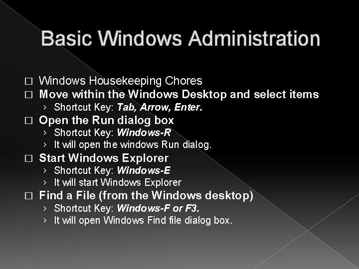 Basic Windows Administration � � Windows Housekeeping Chores Move within the Windows Desktop and