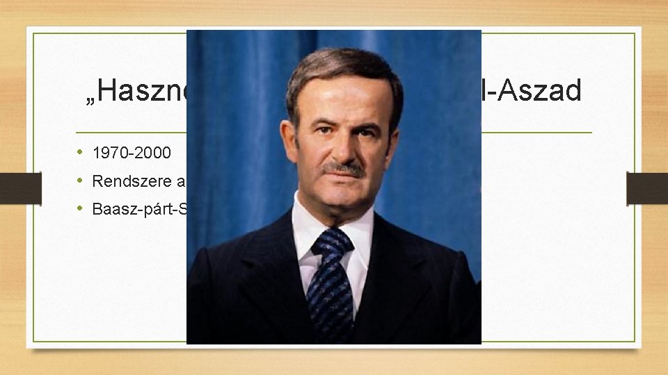 „Hasznos” diktátorok- Háfiz al-Aszad • 1970 -2000 • Rendszere a szekularista vonal • Baasz-párt-Szovjetúnió