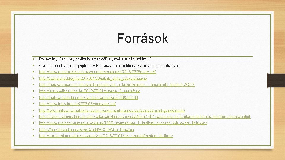 Források • • • • Rostoványi Zsolt: A „totalizáló iszlámtól” a „szekularizált iszlámig” Csiccsmann