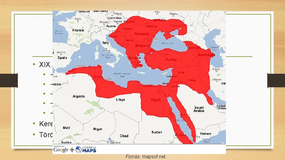 „Európa beteg embere” • XIX. sz. : Török Birodalom meggyengül • • • Görögország