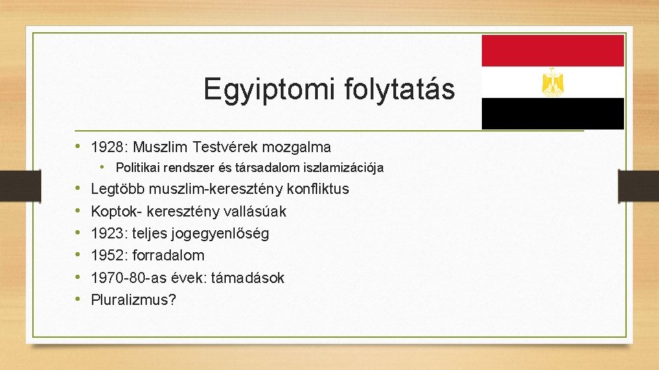 Egyiptomi folytatás • 1928: Muszlim Testvérek mozgalma • • Politikai rendszer és társadalom iszlamizációja