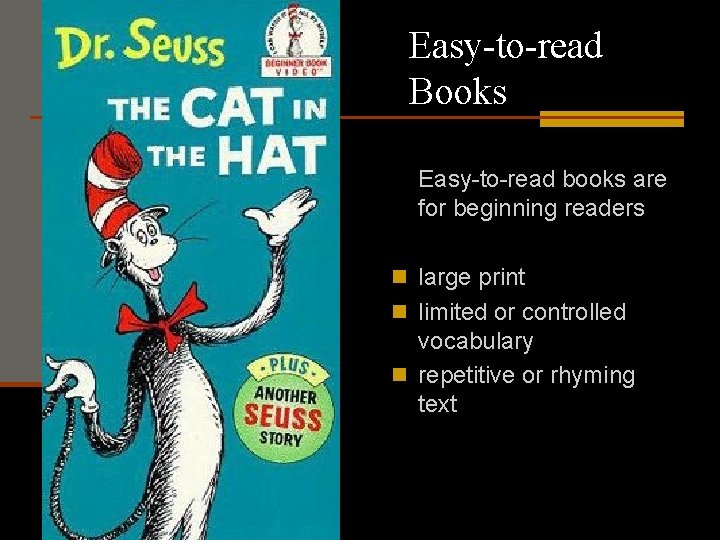 Easy-to-read Books Easy-to-read books are for beginning readers n large print n limited or