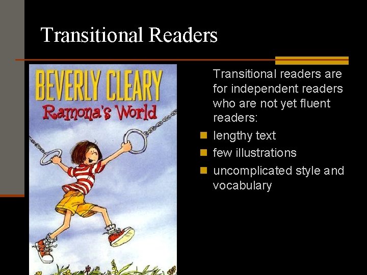 Transitional Readers Transitional readers are for independent readers who are not yet fluent readers: