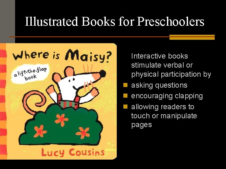 Illustrated Books for Preschoolers Interactive books stimulate verbal or physical participation by n asking