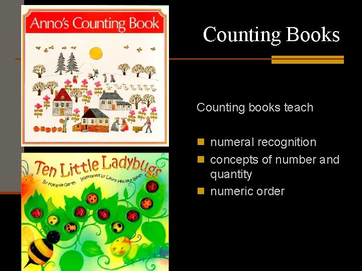 Counting Books Counting books teach n numeral recognition n concepts of number and quantity