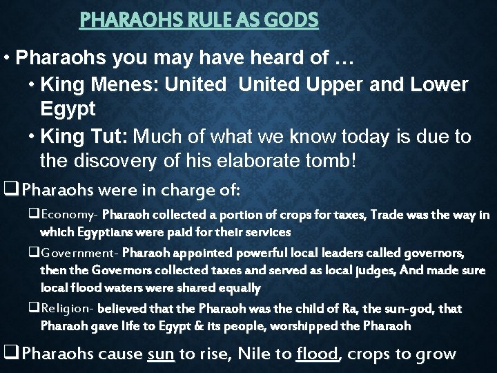 PHARAOHS RULE AS GODS • Pharaohs you may have heard of … • King