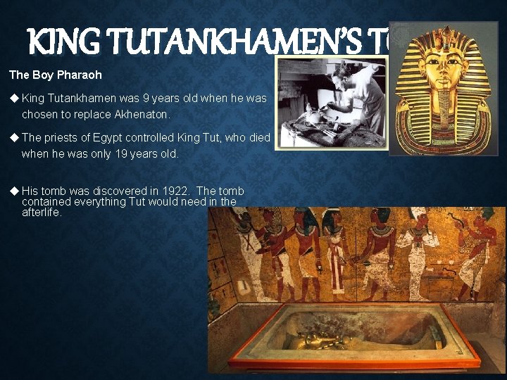 KING TUTANKHAMEN’S TOMB The Boy Pharaoh King Tutankhamen was 9 years old when he