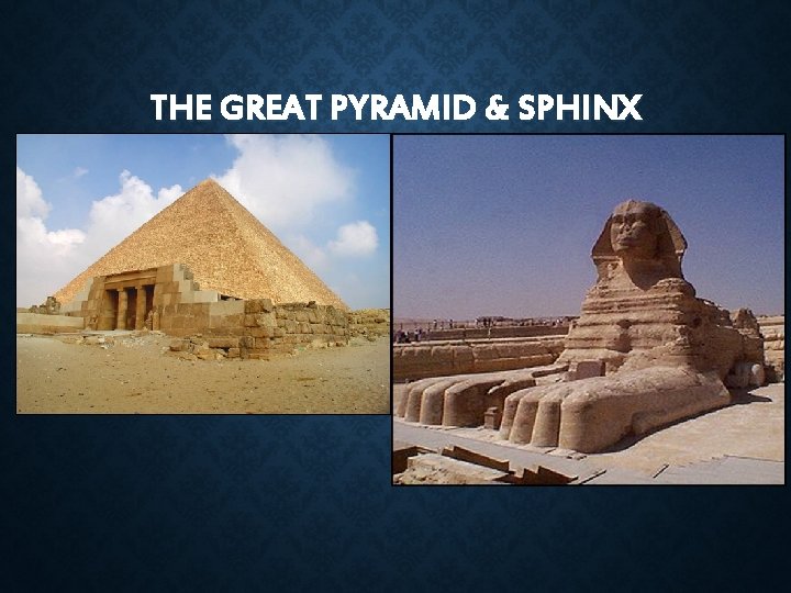 THE GREAT PYRAMID & SPHINX 