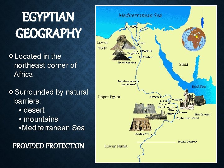EGYPTIAN GEOGRAPHY v. Located in the northeast corner of Africa v. Surrounded by natural