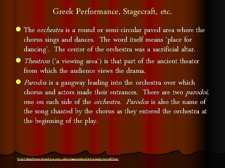 Greek Performance, Stagecraft, etc. l The orchestra is a round or semi-circular paved area