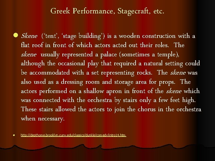 Greek Performance, Stagecraft, etc. l Skene (‘tent’, ‘stage building’) is a wooden construction with